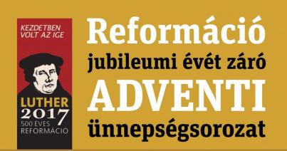 Adventi ünnepségsorozat zárja a reformáció jubileumi évét