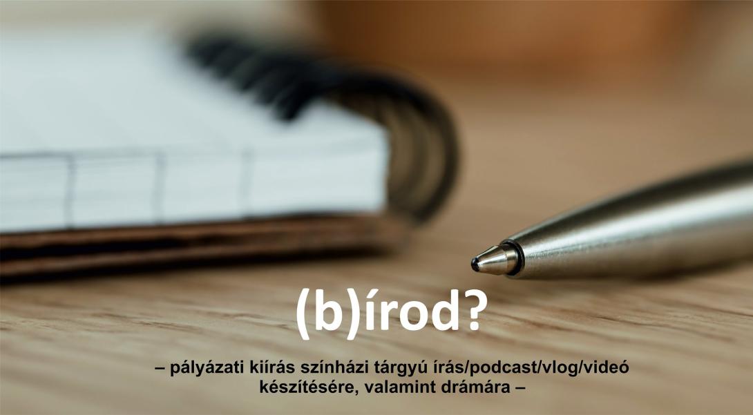 (b)írod? – pályázat teatrológia szak iránt érdeklődő fiataloknak